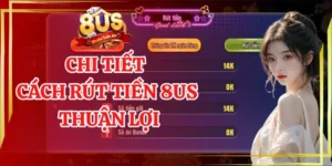Chi tiết cách rút tiền 8us