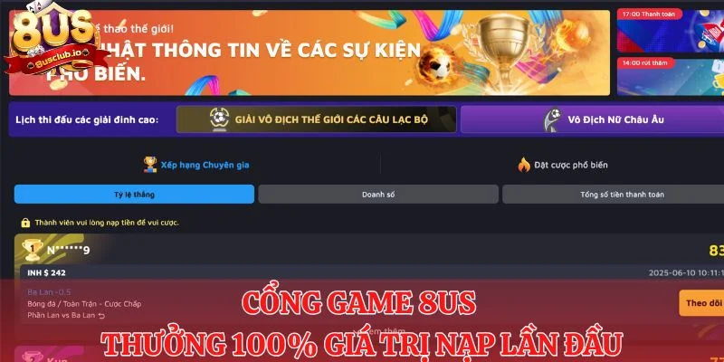 Cổng game 8us thưởng 100% giá trị nạp lần đầu cho tân thủ