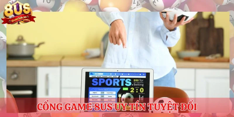 Cổng game 8us uy tín tuyệt đối