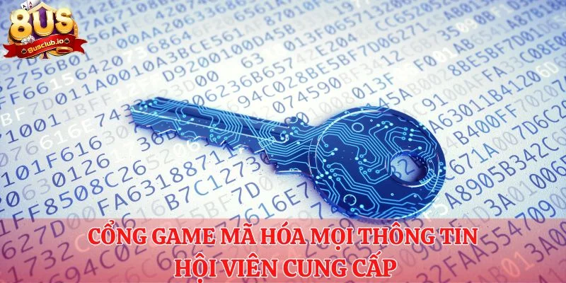 Cổng game mã hóa mọi thông tin hội viên cung cấp