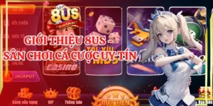 Giới thiệu 8US sân chơi cá cược uy tín