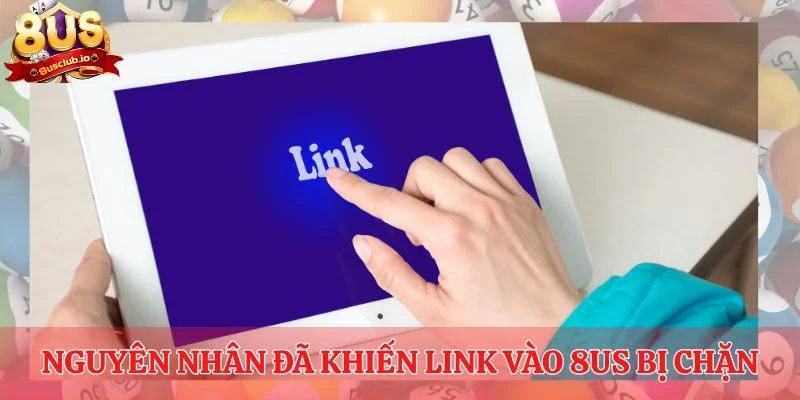 Nguyên nhân đã khiến link vào 8us bị chặn
