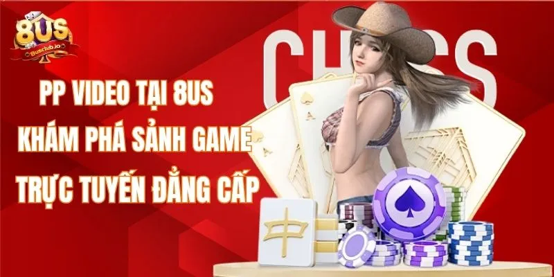PP video tại 8us