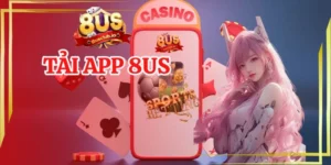 Tải app 8us nhanh chóng