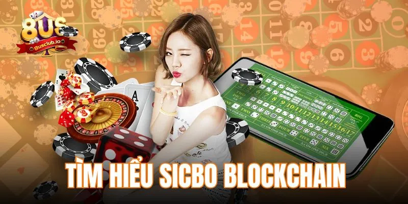 Tìm hiểu sơ lược trò chơi Sicbo blockchain