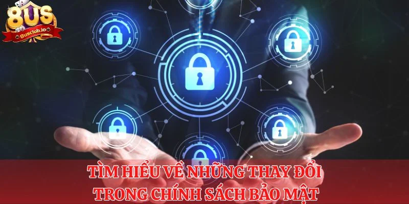 Người chơi cần tìm hiểu về những thay đổi trong chính sách bảo mật