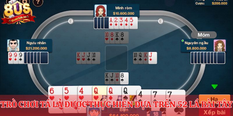 Trò chơi tá lả được thực hiện dựa trên 52 lá bài tây